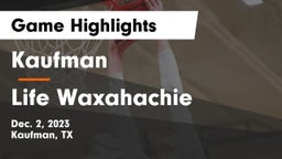 Kaufman  vs Life Waxahachie  Game Highlights - Dec. 2, 2023