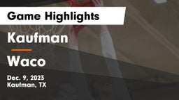Kaufman  vs Waco  Game Highlights - Dec. 9, 2023