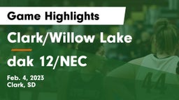 Clark/Willow Lake  vs dak 12/NEC Game Highlights - Feb. 4, 2023