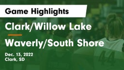 Clark/Willow Lake  vs Waverly/South Shore  Game Highlights - Dec. 13, 2022