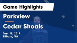 Parkview  vs Cedar Shoals   Game Highlights - Jan. 19, 2019