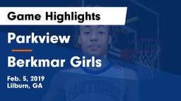 Parkview  vs Berkmar  Girls Game Highlights - Feb. 5, 2019