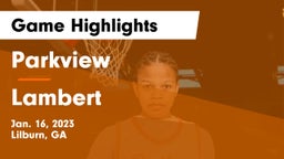 Parkview  vs Lambert  Game Highlights - Jan. 16, 2023