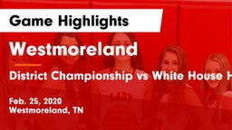 Westmoreland  vs  District Championship vs White House Heritage Game Highlights - Feb. 25, 2020