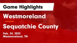 Westmoreland  vs Sequatchie County  Game Highlights - Feb. 24, 2023
