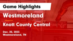 Westmoreland  vs Knott County Central  Game Highlights - Dec. 20, 2023