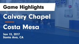 Calvary Chapel  vs Costa Mesa  Game Highlights - Jan 13, 2017