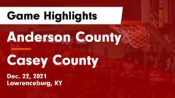 Anderson County  vs Casey County  Game Highlights - Dec. 22, 2021