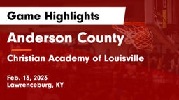 Anderson County  vs Christian Academy of Louisville Game Highlights - Feb. 13, 2023