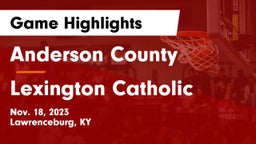 Anderson County  vs Lexington Catholic  Game Highlights - Nov. 18, 2023