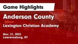 Anderson County  vs Lexington Christian Academy Game Highlights - Nov. 21, 2023