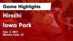Hirschi  vs Iowa Park  Game Highlights - Feb. 2, 2021