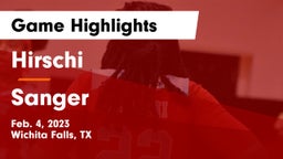 Hirschi  vs Sanger  Game Highlights - Feb. 4, 2023
