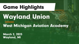 Wayland Union  vs West Michigan Aviation Academy Game Highlights - March 2, 2023