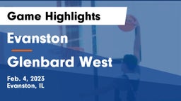 Evanston  vs Glenbard West  Game Highlights - Feb. 4, 2023