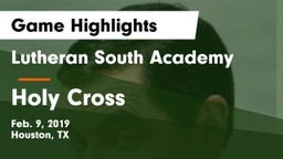 Lutheran South Academy vs Holy Cross  Game Highlights - Feb. 9, 2019