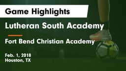 Lutheran South Academy vs Fort Bend Christian Academy Game Highlights - Feb. 1, 2018