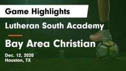 Lutheran South Academy vs Bay Area Christian  Game Highlights - Dec. 12, 2020
