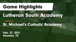 Lutheran South Academy vs St. Michael's Catholic Academy Game Highlights - Feb. 27, 2021