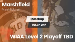 Matchup: Marshfield High vs. WIAA Level 2 Playoff TBD 2017