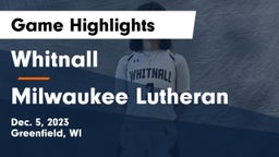 Whitnall  vs Milwaukee Lutheran  Game Highlights - Dec. 5, 2023