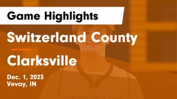Switzerland County  vs Clarksville  Game Highlights - Dec. 1, 2023