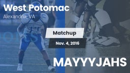 Matchup: West Potomac High vs. MAYYYJAHS 2016