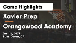 Xavier Prep  vs Orangewood Academy Game Highlights - Jan. 16, 2023