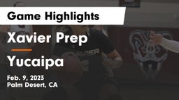 Xavier Prep  vs Yucaipa  Game Highlights - Feb. 9, 2023