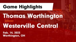 Thomas Worthington  vs Westerville Central  Game Highlights - Feb. 14, 2023