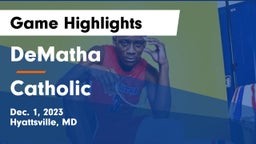 DeMatha  vs Catholic  Game Highlights - Dec. 1, 2023