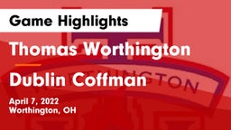 Thomas Worthington  vs Dublin Coffman  Game Highlights - April 7, 2022