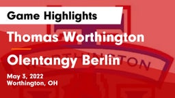 Thomas Worthington  vs Olentangy Berlin  Game Highlights - May 3, 2022
