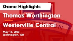 Thomas Worthington  vs Westerville Central  Game Highlights - May 16, 2022