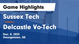 Sussex Tech  vs Delcastle Vo-Tech  Game Highlights - Dec. 8, 2023