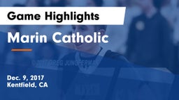 Marin Catholic  Game Highlights - Dec. 9, 2017
