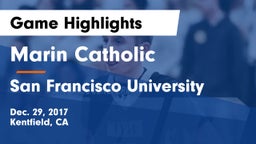 Marin Catholic  vs San Francisco University  Game Highlights - Dec. 29, 2017