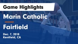 Marin Catholic  vs Fairfield Game Highlights - Dec. 7, 2018