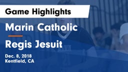 Marin Catholic  vs Regis Jesuit  Game Highlights - Dec. 8, 2018