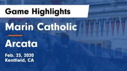 Marin Catholic  vs Arcata  Game Highlights - Feb. 23, 2020