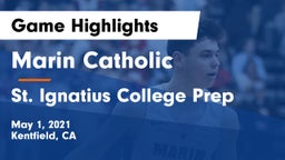 Marin Catholic  vs St. Ignatius College Prep Game Highlights - May 1, 2021