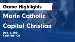 Marin Catholic  vs Capital Christian  Game Highlights - Dec. 4, 2021