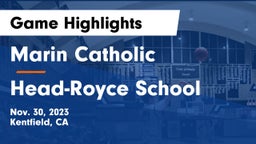Marin Catholic  vs Head-Royce School Game Highlights - Nov. 30, 2023