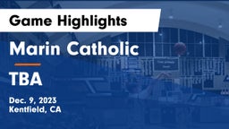 Marin Catholic  vs TBA Game Highlights - Dec. 9, 2023