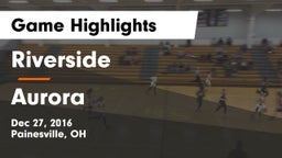 Riverside  vs Aurora  Game Highlights - Dec 27, 2016