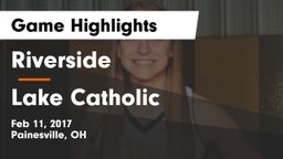 Riverside  vs Lake Catholic  Game Highlights - Feb 11, 2017
