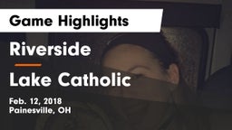 Riverside  vs Lake Catholic  Game Highlights - Feb. 12, 2018