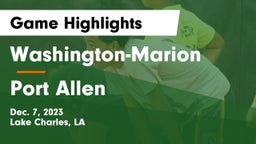 Washington-Marion  vs Port Allen  Game Highlights - Dec. 7, 2023