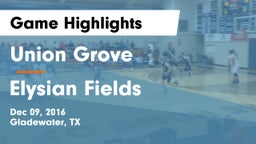 Union Grove  vs Elysian Fields  Game Highlights - Dec 09, 2016