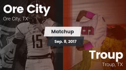 Matchup: Ore City  vs. Troup  2017